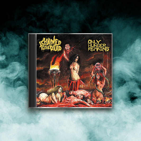 Chained to the Dead - Only Hunger Remains (CD)