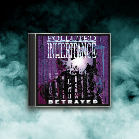 Polluted Inheritance - Betrayed (CD)