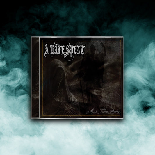A Life Spent - Arise From Ruins (CD)