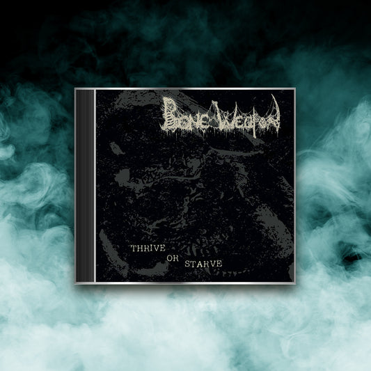 Bone Weapon - Thrive or Starve (CD)
