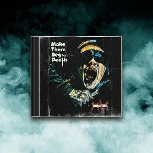 Dying Fetus - Make Them Beg For Death (CD)