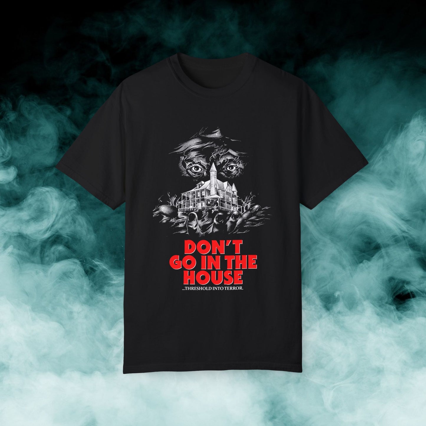Don't Go in the House "...A Threshold Into Terror" Horror Movie T-shirt (Merch)