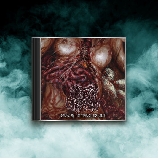 Artery Eruption - Driving My Fist Through Her Chest (CD)