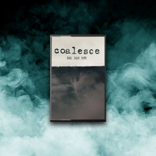 Coalesce - Give Them Rope (Tape)