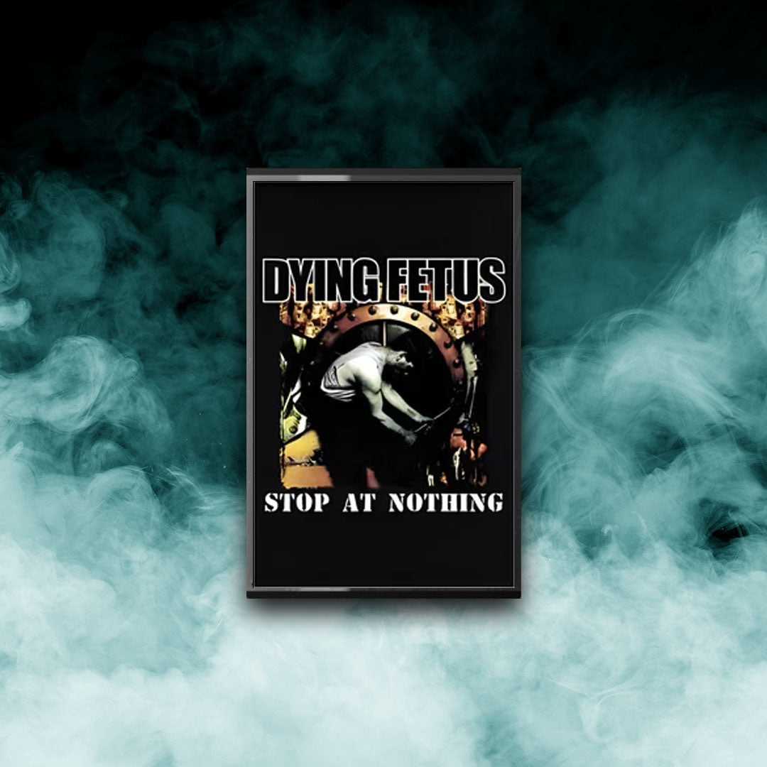 Dying Fetus - Stop At Nothing (Tape)