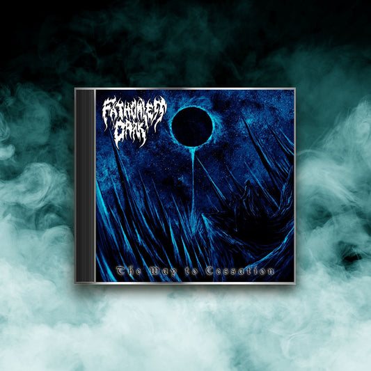 Fathomless Dark - The Way to Cessation (CD)