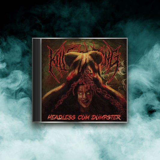 Kill Everything - Headless Cum Dumpster (CD)
