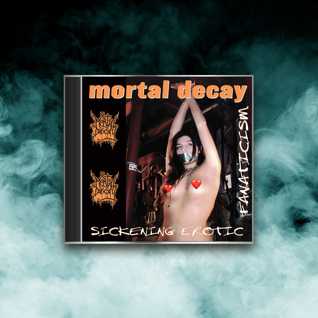 Mortal Decay - Sickening Erotic Fanaticism (CD)