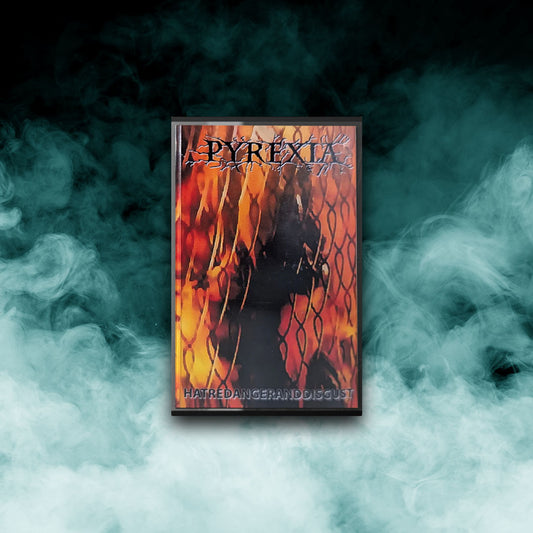 Pyrexia - Hatred Anger and Disgust (Tape)