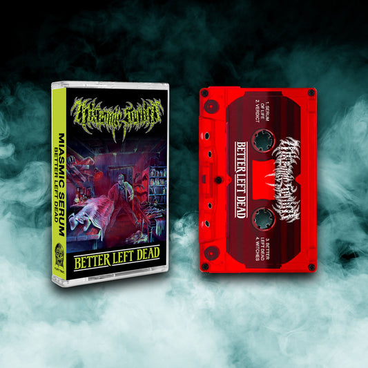 Miasmic Serum - Better Left Dead (Tape) PRE-ORDER