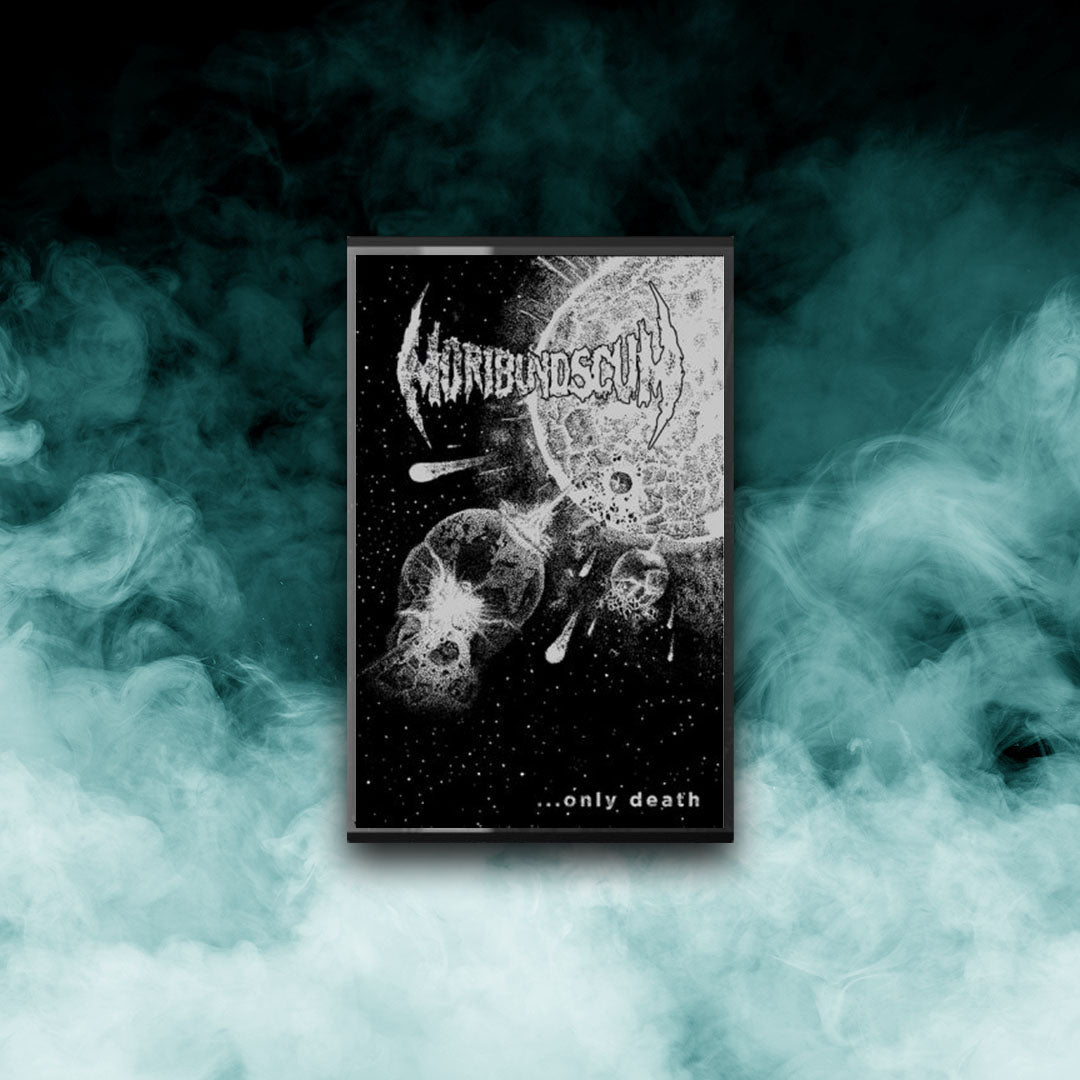 Moribund Scum - ...Only Death (Tape)